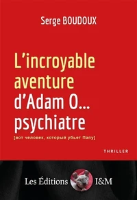 L'incroyable aventure d'Adam O... psychiatre