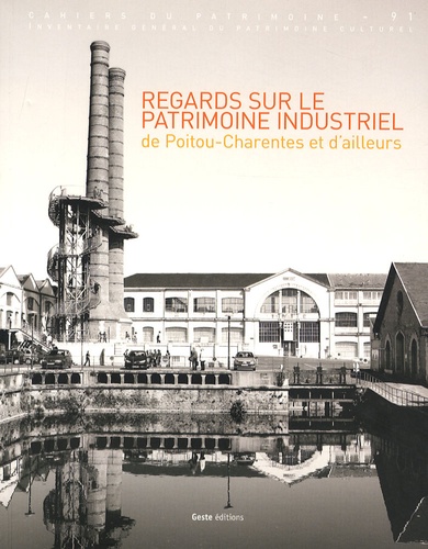 Serge Bouffange et Pascale Moisdon-Pouvreau - Regards sur le patrimoine industriel de Poitou-Charentes et d'ailleurs.