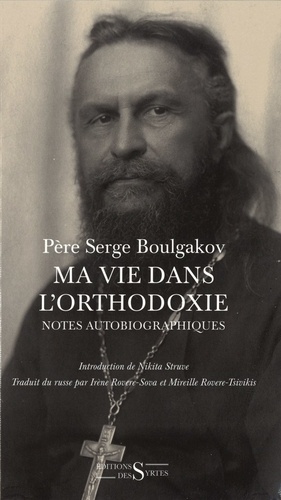 Serge Boulgakov - Ma vie dans l'orthodoxie - Notes autobiographiques.