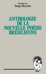 Serge Bourjea - Anthologie de la nouvelle poésie brésilienne.