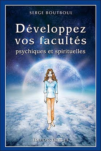 Serge Boutboul - Développez vos facultés psychiques et spirituelles.