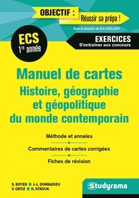 Serge Boyer et Jean-Louis Donnadieu - Manuel de cartes Histoire, géographie et géopolitique du monde contemporain 1re année ECS.