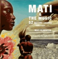 Serge Bramly - Mati & The Music. 52 Record Covers 1955/2005 - A book about Mati Klarwein.