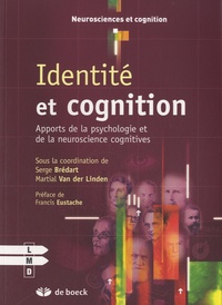 Serge Brédart et Martial Van der Linden - Identité et cognition - Apports de la psychologie et de la neuroscience cognitive.