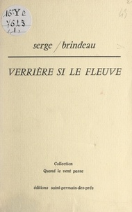 Serge Brindeau - Verrière si le fleuve.