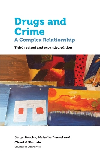 Serge Brochu et Natacha Brunelle - Drugs and Crime - A Complex Relationship. Third revised and expanded edition.