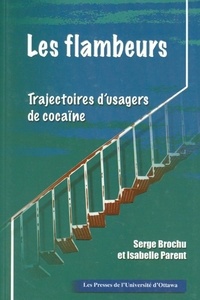 Serge Brochu et Isabelle Parent - Les Flambeurs - Trajectoires d'usagers de cocaïne.