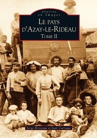 Serge Brosseau - Le pays d'Azay-le-Rideau - Tome 2.
