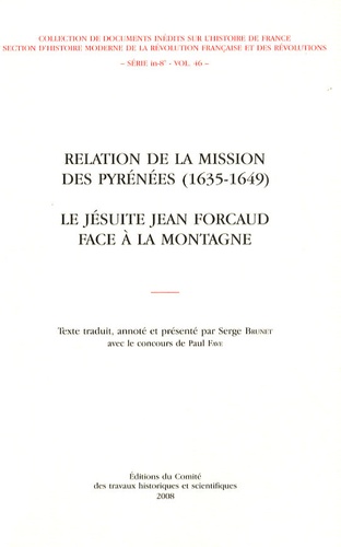 Serge Brunet et Paul Fave - Relation de la mission des Pyrénées (1635-1649) - Le jésuite Jean Forcaud face à la montagne.