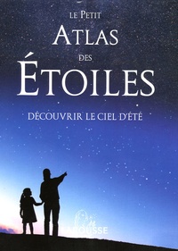 Serge Brunier - Le Petit Atlas des Etoiles.
