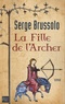 Serge Brussolo - La fille de l'archer.