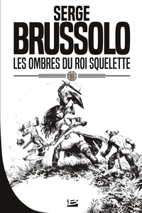 Serge Brussolo - Les Ombres du Roi Squelette - Shagan et Junia, T2.