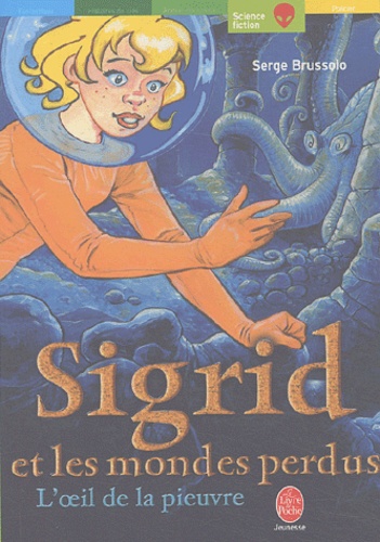 Serge Brussolo - Sigrid et les mondes perdus Tome 1 : L'oeil de la pieuvre.