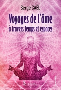 Téléchargements gratuits de livres pdf pour ordinateur Voyages de l’âme à travers temps et espaces en francais