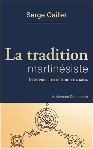 La tradition martinésiste. Théologie et théurgie des élus coëns
