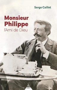 Monsieur Philippe, l'ami de Dieu