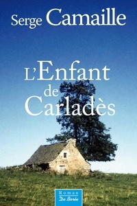 Serge Camaille - L'Enfant du Carladès.