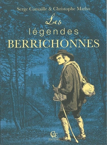 Serge Camaille et Christophe Matho - Les légendes Berrichonnes.