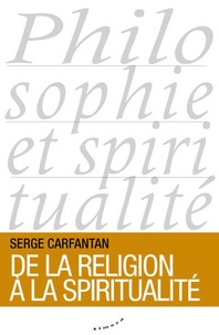 Serge Carfantan - De la religion à la spiritualité.