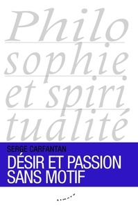 Serge Carfantan - Désir et passion sans motif.