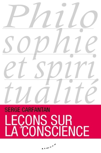 Serge Carfantan - Leçons sur la conscience.