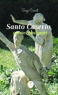 Domaine public télécharger des livres audio Santo Caserio, ouvrier boulanger  - Roman historique