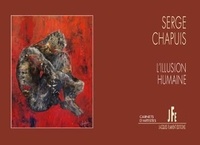 Serge Chapuis - L'illusion humaine.