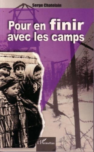 Serge Chatelain - Pour en finir avec les camps - Logique et mécanismes de l'intolérance.