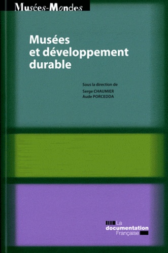 Serge Chaumier et Aude Porcedda - Musées et développement durable.
