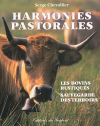 Serge Chevallier - Harmonies Pastorales. Les Bovins Rustiques Sauvegarde Des Terroirs.