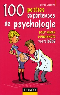 Serge Ciccotti - 100 Petites expériences de psychologie pour mieux comprendre votre bébé.