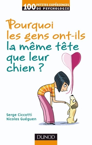 Serge Ciccotti et Nicolas Guéguen - Pourquoi les gens ont-ils la même tête que leur chien?.