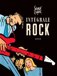Serge Clerc - Intégrale Rock - Rock, filles, night-clubs et désordres de la nuit : moeurs et coutumes des sauvages.