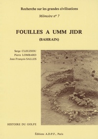 Serge Cleuziou - Recherche sur les grandes civilisations Mémoire n° 7 : Fouilles à Umm Jidr (Bahrain).