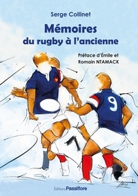 Serge Collinet - Mémoires du rugby à l'ancienne.