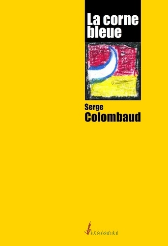 Serge Colombaud - La corne bleue.