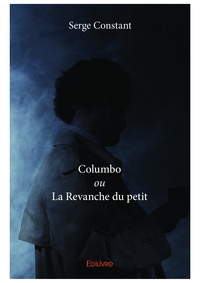 Serge Constant - Columbo ou la revanche du petit.