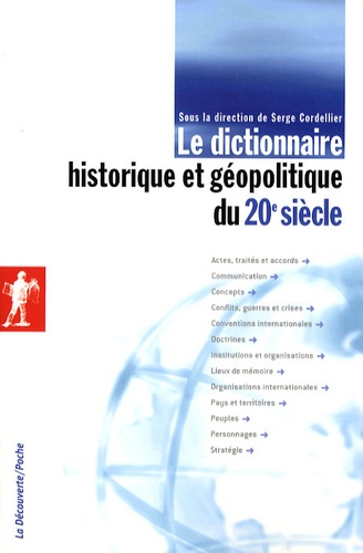 Serge Cordellier - Le dictionnaire historique et géopolitique du 20e siècle.