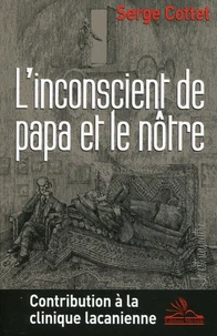 L'inconscient de papa et le nôtre