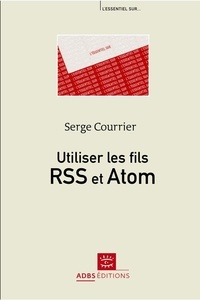 Serge Courrier - Utiliser les fils RSS et Atom.