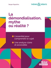 Serge d' Agostino et Pierre-André Corpron - La démondialisation, mythe ou réalité ?.