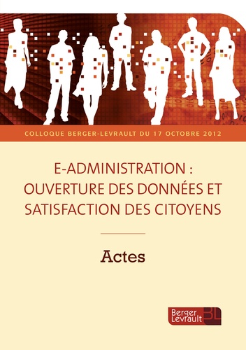 Serge Daël et Edouard Geffray - E-administration : ouverture des données et satisfaction des citoyens - Actes.