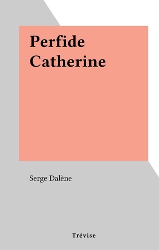 Perfide Catherine