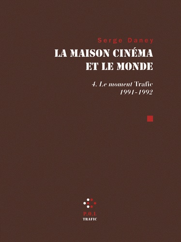 La maison cinéma et le monde. Tome 4, Le Moment Trafic 1991-1992