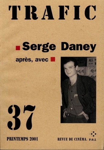 Trafic N° 37, Printemps 2001 Serge Daney après, avec
