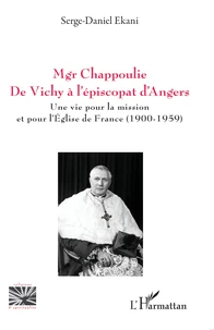 Mgr Chappoulie : de Vichy à l'épiscopat d'Angers