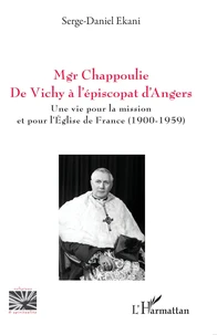 Mgr Chappoulie : de Vichy à l'épiscopat d'Angers