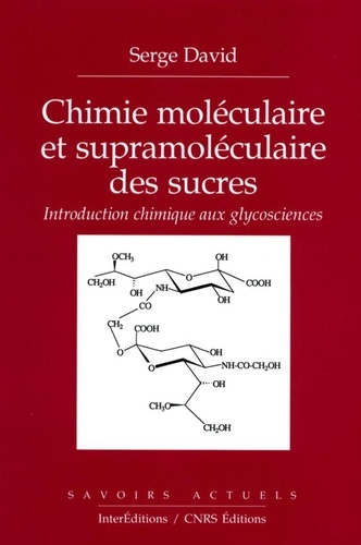 CHIMIE MOLECULAIRE ET SUPRAMOLECULAIRE DES SUCRES. Introduction chimique aux glycosciences