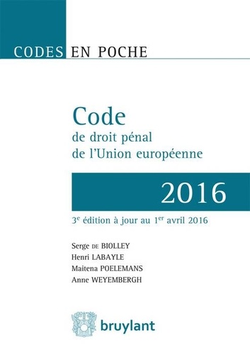 Serge de Biolley et Henri Labayle - Code de droit pénal de l'Union Européenne.