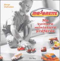 Serge Defradat - Majorette Ma voiture miniature préférée.